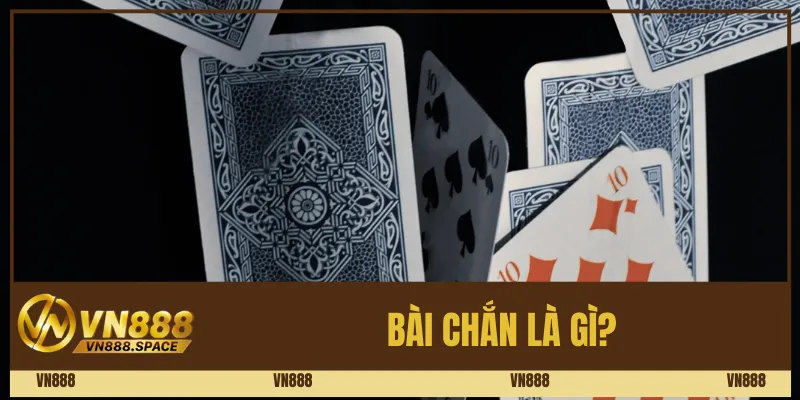 Bài chắn là gì? 