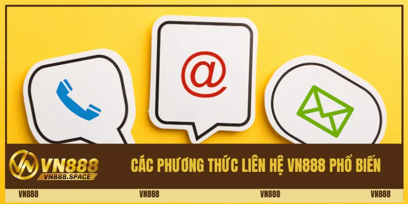 Các phương thức liên hệ Vn888 phổ biến