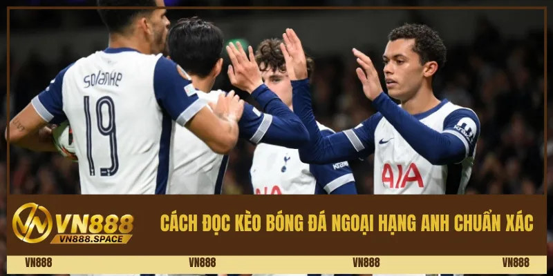 Cách đọc kèo bóng đá Ngoại hạng Anh chuẩn xác