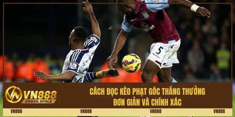 Cách đọc kèo phạt góc thắng thưởng đơn giản và chính xác