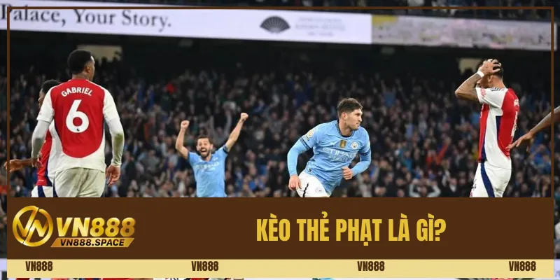 Kèo thẻ phạt là gì? 
