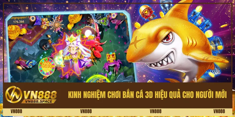 Kinh nghiệm chơi bắn cá 3D hiệu quả cho người mới