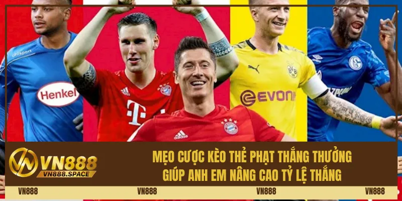 Mẹo cược kèo thẻ phạt thắng thưởng giúp anh em nâng cao tỷ lệ thắng