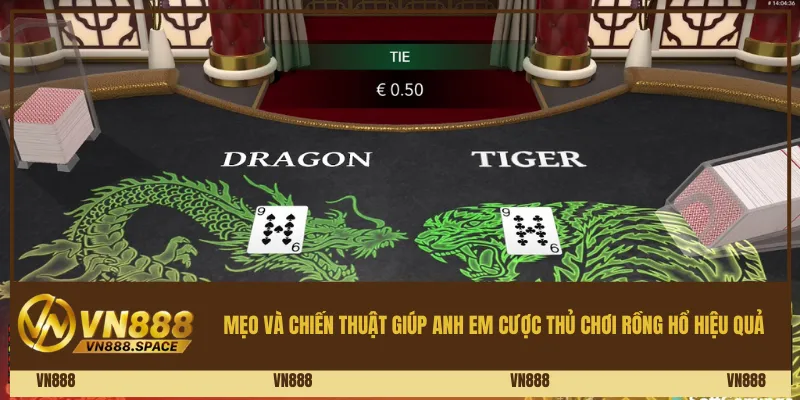 Mẹo và chiến thuật giúp anh em cược thủ chơi Rồng Hổ hiệu quả