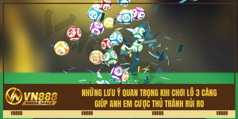 Những lưu ý quan trọng khi chơi lô 3 càng giúp anh em cược thủ tránh rủi ro