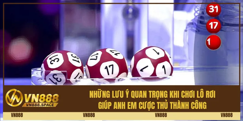 Những lưu ý quan trọng khi chơi lô rơi giúp anh em cược thủ thành công
