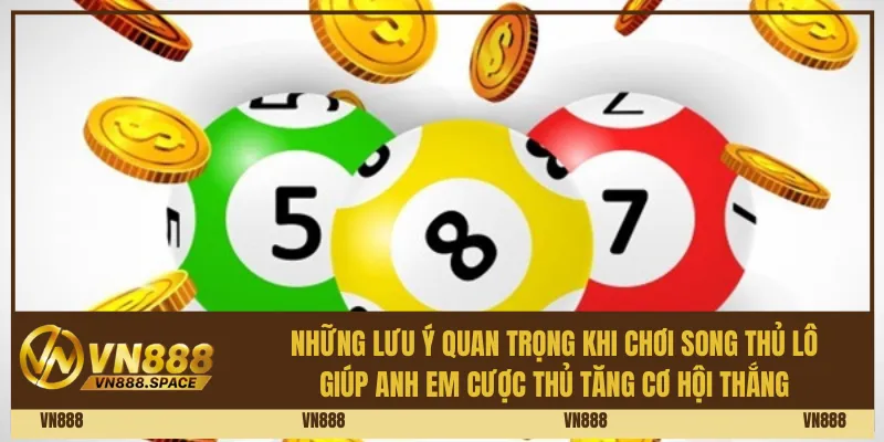 Những lưu ý quan trọng khi chơi song thủ lô giúp anh em cược thủ tăng cơ hội thắng