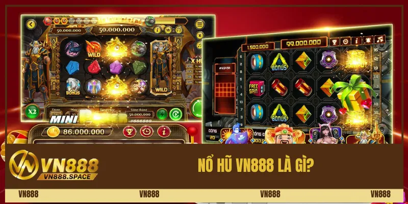 Nổ Hũ Vn888 Là Gì? 