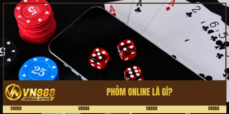 Phỏm online là gì? 