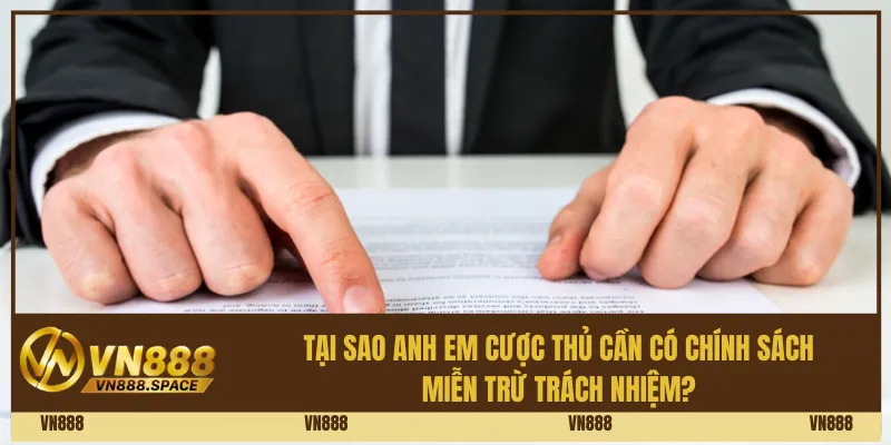 Tại sao anh em cược thủ cần có chính sách miễn trừ trách nhiệm?