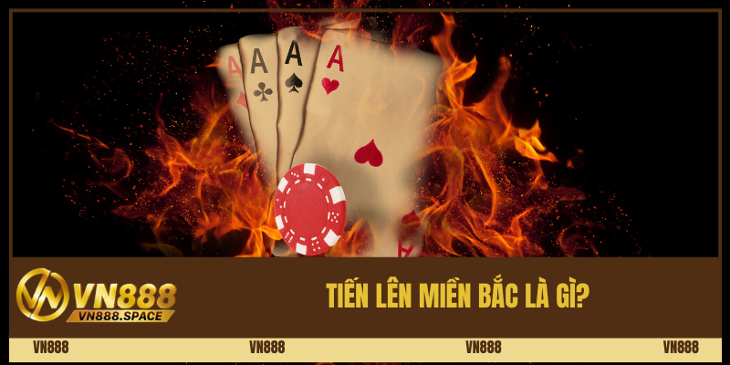 Tiến Lên Miền Bắc là gì?